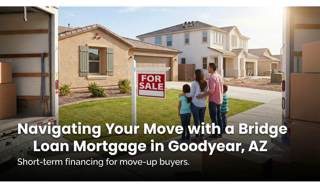Navigating Your Move with a Bridge Loan Mortgage in Goodyear, AZ